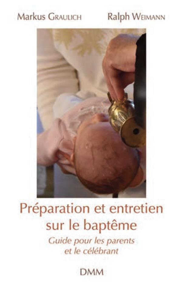 Préparation et entretien sur le baptême. Guide pour les parents et le célébrant