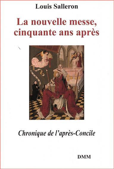 La nouvelle messe, cinquante ans après. Chronique de l'après-Concile (1968-1974)