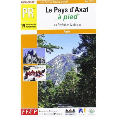 Le pays d'Axat à pied : 19 promenades et randonnées : les Pyrénées audoise : Aude