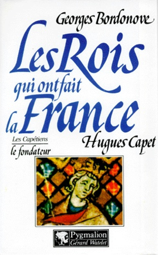 Hugues Capet, le Fondateur