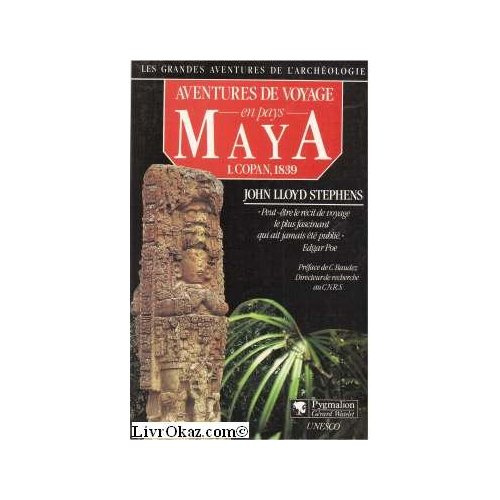 AVENTURES DE VOYAGE EN PAYS MAYA . Tome 1, Copan