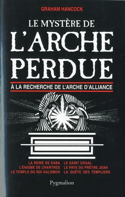 Le mystère de l'Arche perdue. A la recherche de l'Arche d'Alliance