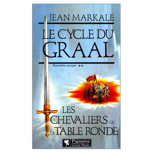 Le Cycle du Graal tome 2 : Les Chevaliers de la Table Ronde