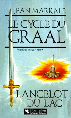 Le cycle du Graal Tome 3 : Lancelot du Lac