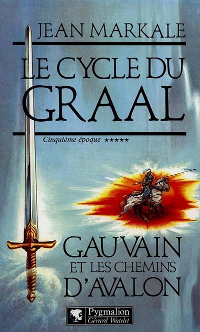 Le cycle du Graal Tome 5 : Gauvain et les chemins d'Avalon