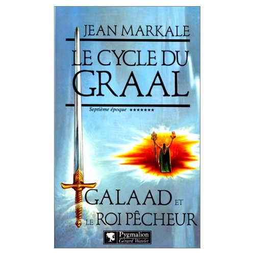 Le cycle du Graal Tome 7 : Galaad et le roi pêcheur
