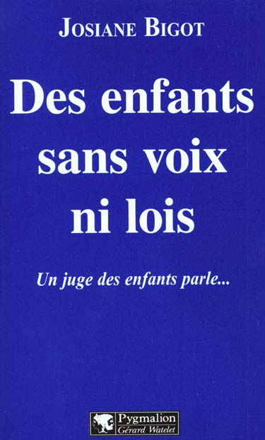 Des enfants sans voix ni lois. Un juge des enfants parle...