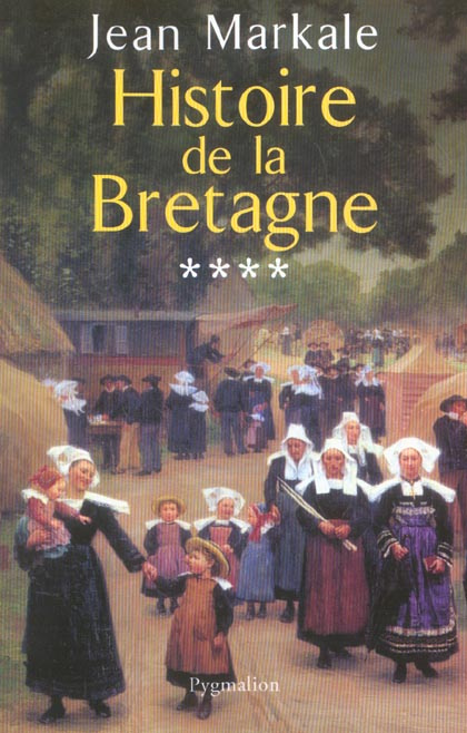 Histoire de la Bretagne. Volume 4, De la Révolution à nos jours (1789-2004)