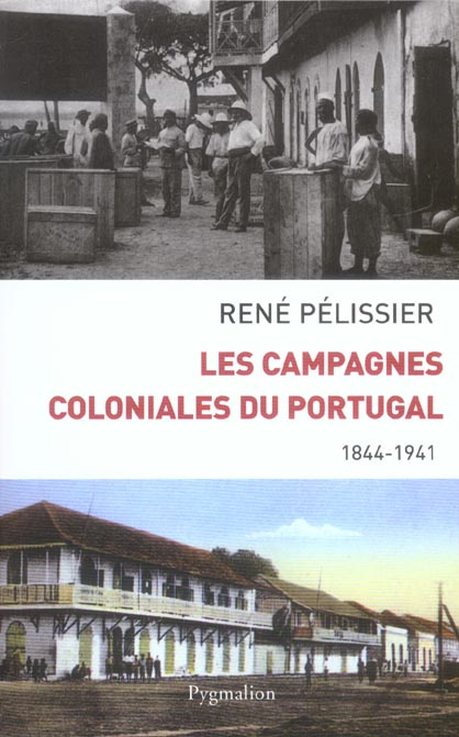 Les campagnes coloniales du Portugal (1844-1941)