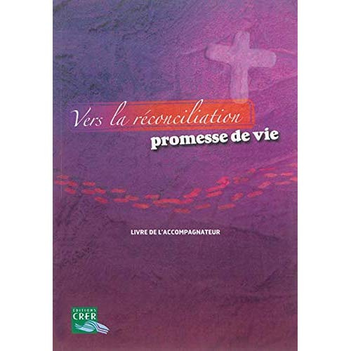 Vers la réconciliation , promesse de vie - Livre accompagnateur