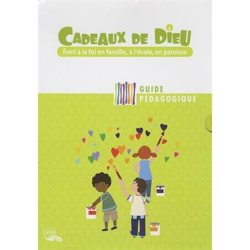 Cadeaux de Dieu. Eveil à la foi en famille, à l'école, en paroisse - Guide pédagogique, 8 livrets