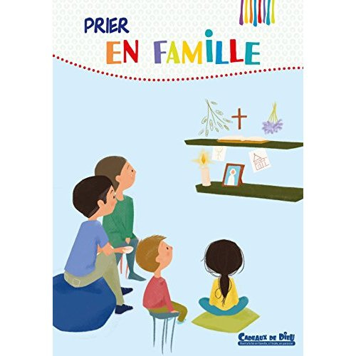 Cadeaux de dieu. La prière en famille