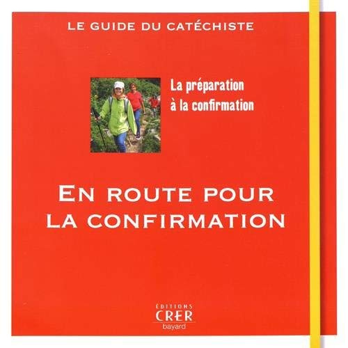 En route pour la confirmation. Le guide du catéchiste