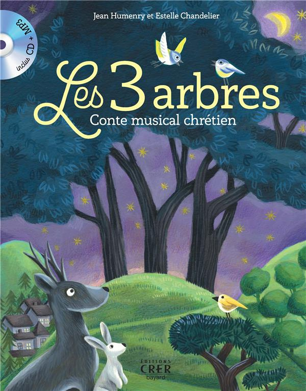 Les 3 arbres. Conte musical chrétien, avec 1 CD audio