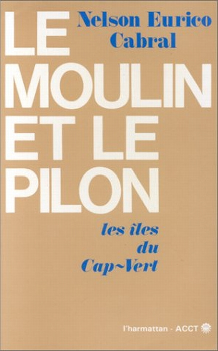 Le moulin et le pilon. Les îles du Cap-Vert