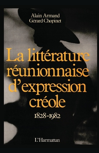 La littérature réunionnaise d'expression créole (1828-1982)