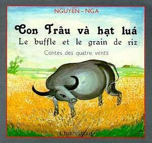Le buffle et le grain de riz. Edition bilingue français-vietnamie