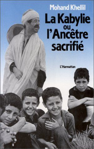 LA KABYLIE OU L' ANCETRE SACRIFIE
