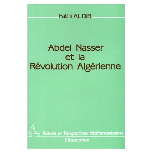 Abdel Nasser et la révolution algérienne