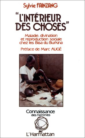 L'intérieur des choses. Maladie, divination et reproduction sociale chez les Bisa du Burkina