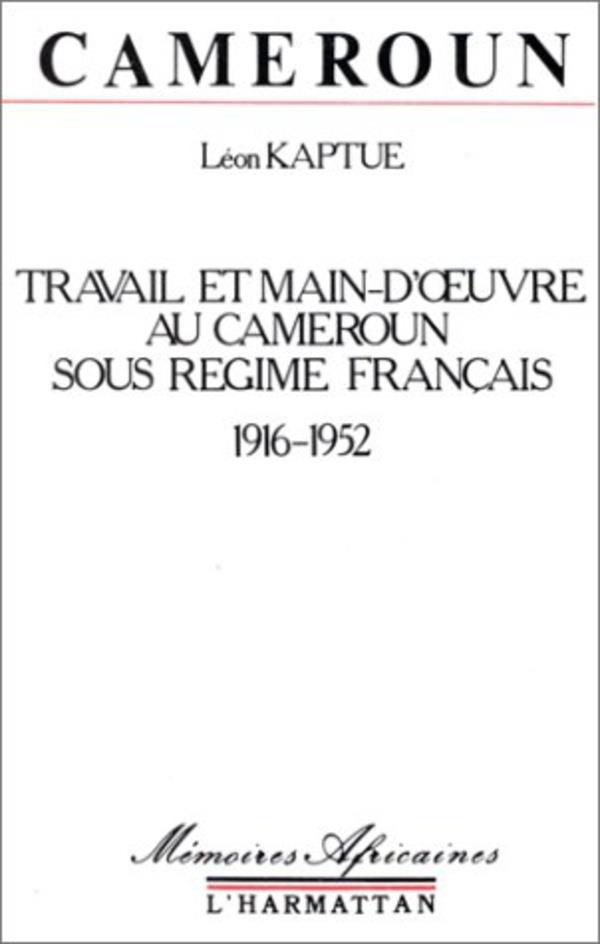 Cameroun, travail et main-d'oeuvre sous le régime français, 1916-1952