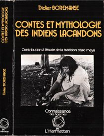 CONTES ET MYTHOLOGIE DES INDIENS LACANDONS. Contribution à l'étude de la tradition orale maya