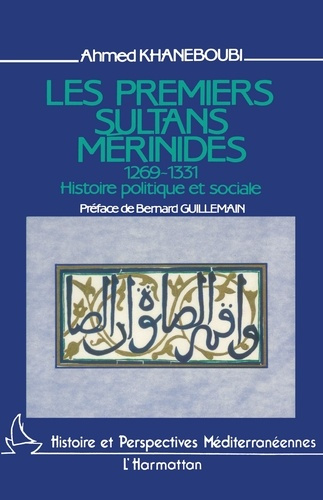 Les premiers sultans mérinides (1269-1331). Histoire politique et sociale