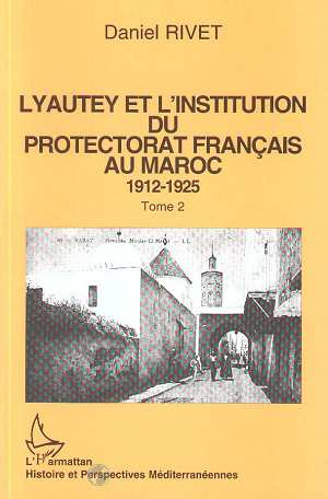Lyautey et l'institution du protectorat français au Maroc. 1912-1925. Pack en 3 volumes : Tomes 1 à