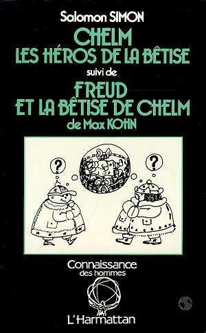 Chelm, les héros de la bêtise suivi de Freud et la bêtise deChelm de Max Kohn