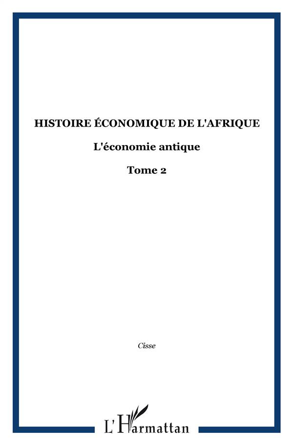Histoire économique de l'Afrique Noire. Tome 2 - L'économie antique