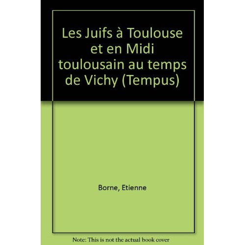 Les juifs à Toulouse et en Midi toulousain au temps de Vichy