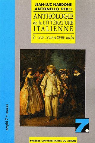 Anthologie de la littérature italienne. Tome 2, XVIe-XVIIe et XVIIIe siècles
