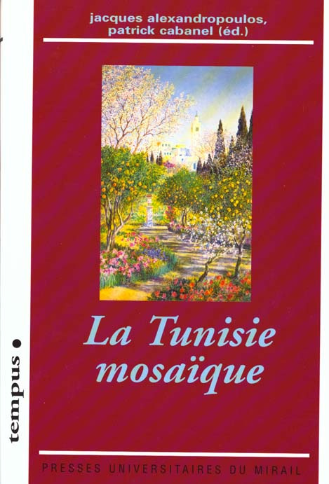 La Tunisie mosaïque. Diasporas, cosmopolitisme, archéologies de l'identité