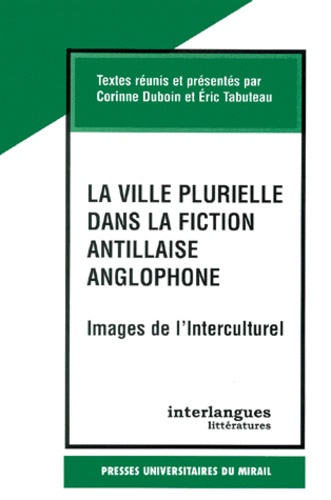 La ville plurielle dans la fiction antillaise anglophone. Images de l'Interculturel