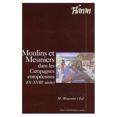 Moulins et meuniers dans les campagnes européennes (IXème-XVIIIème siècle). Actes des XXIèmes Journé