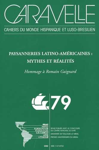 Caravelle N° 79, Décembre 2002 : Paysanneries latino-américaines : mythes et réalités