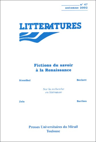 Littératures N° 47 automne 2002 : Fictions du savoir à la Renaissance