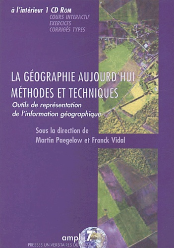 La géographie aujourd'hui : méthodes et techniques. Avec 1 CD-ROM