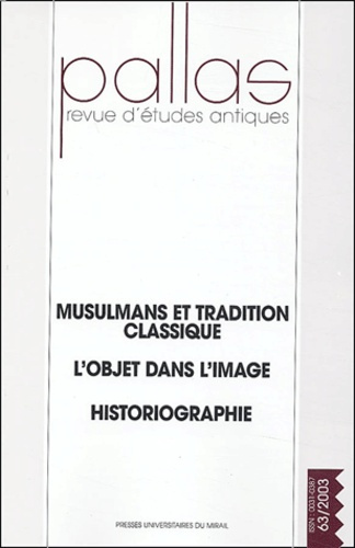 Pallas N° 63/2003 : Musulmans et tradition classique, L'objet dans l'image, Historiographie