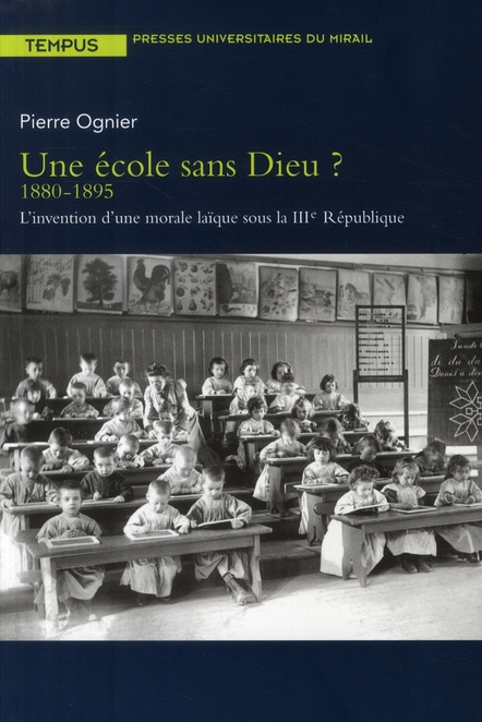 Une école sans Dieu ? 1880-1895, l'invention d'une morale laïque sous la IIIe République