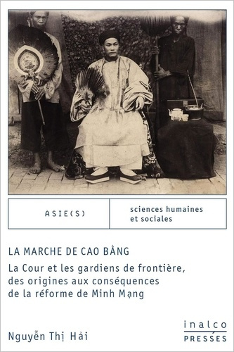 La marche de cao bang. LA COUR ET LES GARDIENS DE FRONTIÈRE, DES ORIGINES AUX CONSÉQUENCES DE LA RÉF