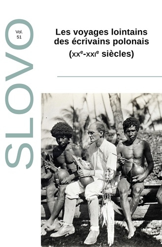 Slovo N° 51 : Les voyages lointains des écrivains polonais (XXe-XXIe siècles)