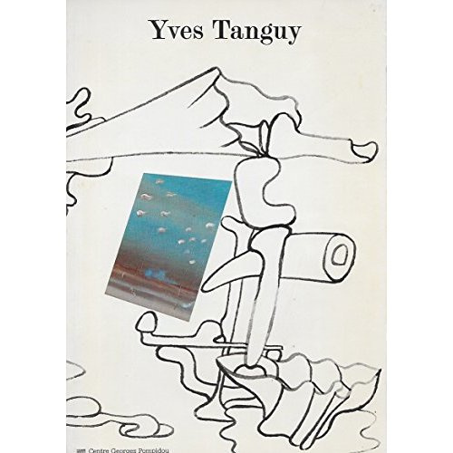 Yves Tanguy. Rétrospective 1925-1955, [exposition , Centre Georges Pompidou, Musée national d'art mo