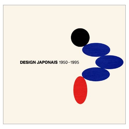 Design japonais, 1950-1995. [exposition, Paris, forum du Centre Georges Pompidou, 14 février-29 avri