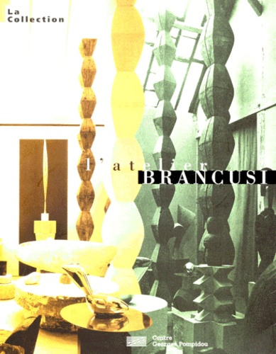 L'atelier Brancusi. La collection