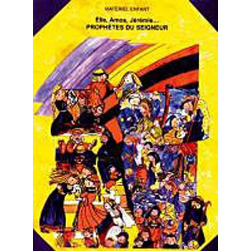 Elie, Amos, Jérémie, prophètes du Seigneur - Livre du catéchète