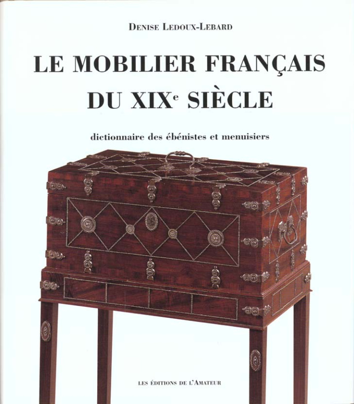 Le mobilier français du XIXème siècle. 1795-1889, Dictionnaire des ébénistes et menuisiers