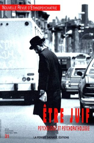 Nouvelle revue d'ethnopsychiatrie N° 31, septembre 1996 : Etre juif. Psychologie et psychopathologie