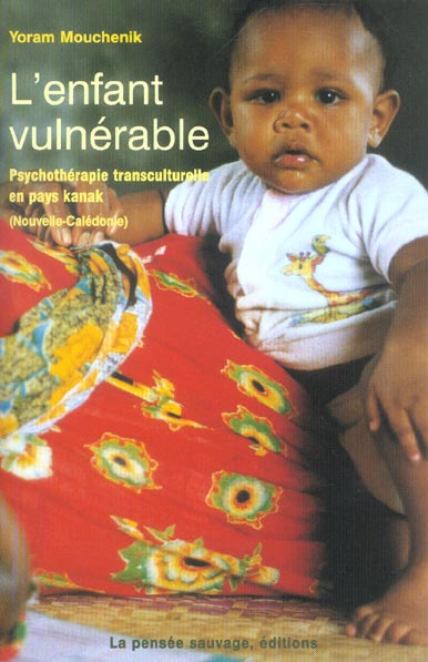 L'enfant vulnérable. Psychothérapie transculturelle en pays kanak (Nouvelle-Calédonie)