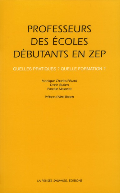 Professeurs des écoles débutants en ZEP. Quelles pratiques ? Quelle formation ?